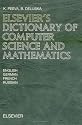 Elsevier's Dictionary of Computer Science and Mathematics: In English, German, French and Russian
