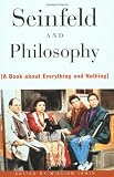 Seinfeld and Philosophy: A Book about Everything and Nothing
