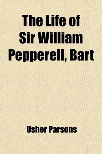 The Life of Sir William Pepperell, Bart