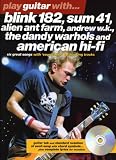 Play Guitar with Blink 182, Sum 42, Alien Ant Farm, Andrew W.K., the Dandy Warhols and American Hi-Fi: Six Great Songs with Soundalike CD Backing Tracks
