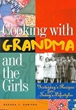 Books : Cooking with Grandma and the Girls: Yesterday's Recipes for Today's Lifestyles