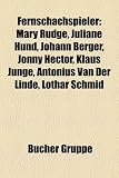 Produkt-Bild: Fernschachspieler: Mary Rudge, Juliane Hund, Johann Berger, Klaus Junge, Jonny Hector, Lothar Schmid, Robert K. von Weizs&auml;cker, Antonius van der ... Rogozenko, Joop van Oosterom, Fritz Baumbach