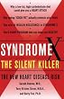 Syndrome X: The Silent Killer: The New Heart Disease Risk