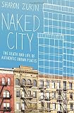 Naked city : the death and life of authentic urban places