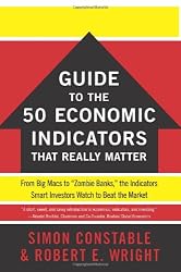 The WSJ Guide to the 50 Economic Indicators That Really Matter: From Big Macs to "Zombie Banks," the Indicators Smart Investors Watch to Beat the Market (The Wall Street Journal)