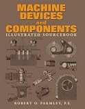 Machine Devices And Components Illustrated Sourcebook (0071436871) by PARMLEY, ROBERT