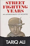 Street fighting years : an autobiography of the sixties