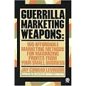 Guerrilla Marketing Weapons (100 Affordable Marketing Methods for Maximizing Profits from Your Small Business) (Reissue) (Paperback)