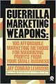 Guerrilla Marketing Weapons (100 Affordable Marketing Methods for Maximizing Profits from Your Small Business) (Reissue) (Paperback)