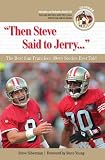 Then Steve Said to Jerry...: The Best San Francisco 49ers Stories Ever Told (Best Sports Stories Ever Told)
