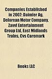 Companies Established in 2007: Daimler AG, Delorean Motor Company, Zavvi Entertainment Group Ltd, East Midlands Trains, CVS Caremark-