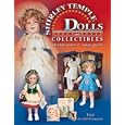 The Complete Guide to Shirley Temple Dolls And Collectibles: Identification and Value Guide (Identification and Values... by Tonya Bervaldi-Camaratta