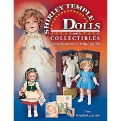 The Complete Guide to Shirley Temple Dolls And Collectibles: Identification & Value Guide (Identification & Values (Collector Books))