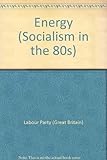 Energy : a Labour Party discussion document