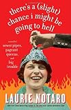 There's a (Slight) Chance I Might Be Going to Hell: A Novel of Sewer Pipes, Pageant Queens, and Big Trouble