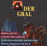 Der Gral. 2 CDs: Merlin, Kelten und die Artus-Ritter / Templer, Katharer, Freimaurer / Hitler, Himmler und die SS - 