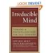 Irreducible Mind: Toward a Psychology for the 21st Century