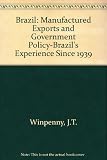 Brazil, manufactured exports and government policy : Brazil's experience since 1939