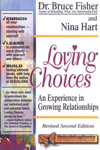 Loving Choices: An Experience in Growing Relationships, Revised Second Edition (Rebuilding Books)