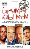 Grumpy Old Men: The Secret Diary: A Daily Chronicle of Life for the Terminally Irritable