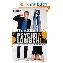 Psycho? Logisch! N�tzliche Erkenntnisse der Alltagspsychologie