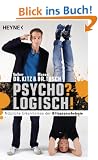 Psycho? Logisch! N�tzliche Erkenntnisse der Alltagspsychologie