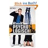 Psycho? Logisch! N�tzliche Erkenntnisse der Alltagspsychologie