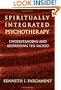 Spiritually Integrated Psychotherapy: Understanding and Addressing the Sacred