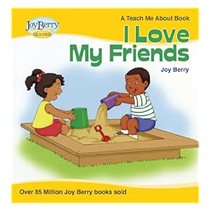 【クリックで詳細表示】I Love My Friends (Teach Me About Book 11) (English Edition) 電子書籍： Joy Berry： Kindleストア