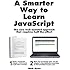 A Smarter Way to Learn JavaScript: The new approach that uses technology to cut your effort in half