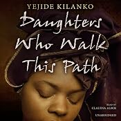 Daughters Who Walk This Path | [Yejide Kilanko]