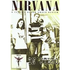 Nirvana - In Utero, A Classic Album Under Review [DVD]