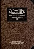 The Plays of William Shakespeare: With the Corrections and Illustrations of Various Commentators. 10