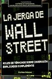 Wall Street Lingo: Thousands of Investment Terms Explained Simply (SPANISH) (Spanish Edition)