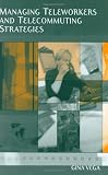 Managing Teleworkers and Telecommuting Strategies