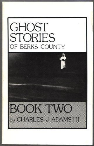 Ghost Stories of Berks County, Book 2