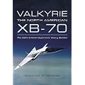 Valkyrie: The North American XB-70: The USA's Ill-Fated Supersonic Heavy Bomber