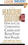 The Headcount Solution : How to Cut Compensation Costs and Keep Your Best People