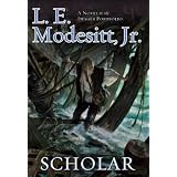 Scholar: A Novel in the Imager Portfolio ~ L. E. Modesitt Jr.