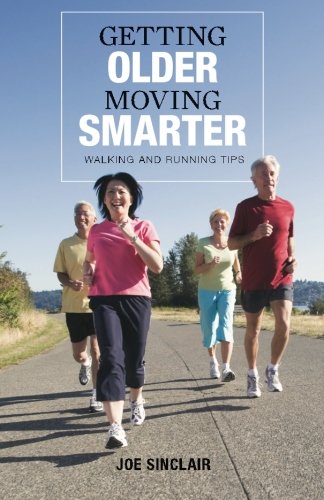 Getting Older - Moving Smarter: Walking and Running Tips