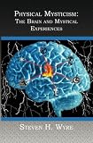 Physical Mysticism:: The Brain and Mystical Experiences