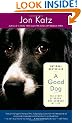 Good Dog, A: The Story of Orson, Who Changed My Life