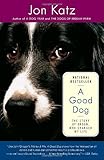 A Good Dog: The Story of Orson, Who Changed My Life A Good Dog: The Story of Orson, Who Changed My Life