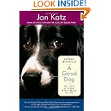 A Good Dog: The Story of Orson, Who Changed My Life by Jon Katz