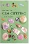The Art of Gem Cutting: Including Cabochons, Faceting, Spheres, Tumbling, and Special Techniques (Gembooks)