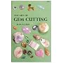 The Art of Gem Cutting: Including Cabochons, Faceting, Spheres, Tumbling, and Special Techniques (Gembooks)