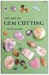 The Art of Gem Cutting: Including Cabochons, Faceting, Spheres, Tumbling, and Special Techniques (Gembooks)