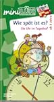 miniL�K: Wie sp�t ist es?: Die Uhr im...