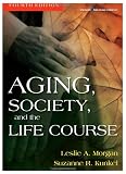 Aging, Society, and the Life Course, Fourth Edition