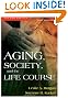 Aging, Society, and the Life Course, Fourth Edition